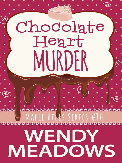Title details for Chocolate Heart Murder by Wendy Meadows - Wait list